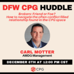 DFW CPG Huddle: Brokers: Friend or Foe?