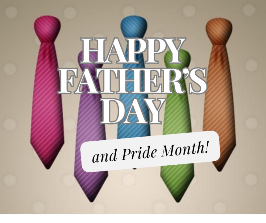 Happy Father's Day and Pride Month!