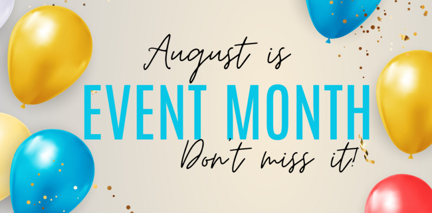 August is Event month: Don't miss it