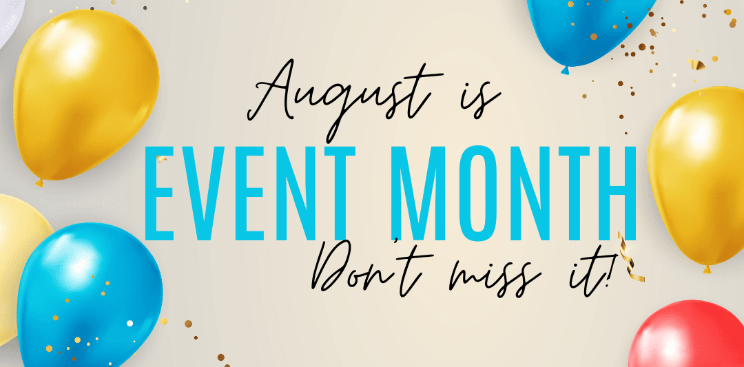 August is Event month: Don't miss it
