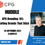 DFW CPG Huddle: CPG Branding 101: Crafting Brands That Stick