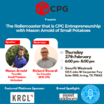 🎤 “The Rollercoaster that is CPG Entrepreneurship” with Mason Arnold of Small Potatoes