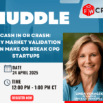 Cash In or Crash: Why Market Validation Can Make or Break CPG Startups