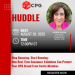 Join DFW CPG for our upcoming Huddle --- " Stop Guessing, Start Knowing: How Real-Time Consumer Validation Can Protect Your CPG Brand from Costly Mistake."